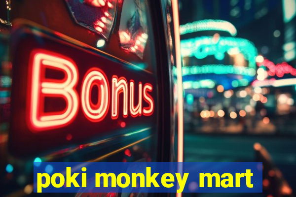 poki monkey mart
