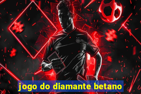 jogo do diamante betano