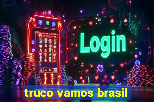 truco vamos brasil