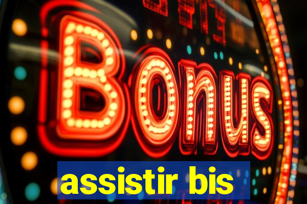assistir bis