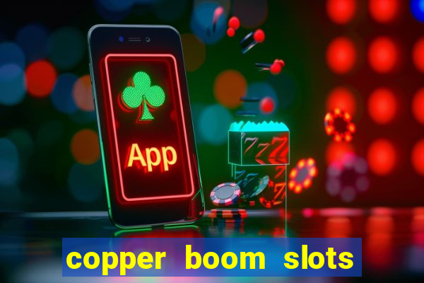 copper boom slots paga mesmo