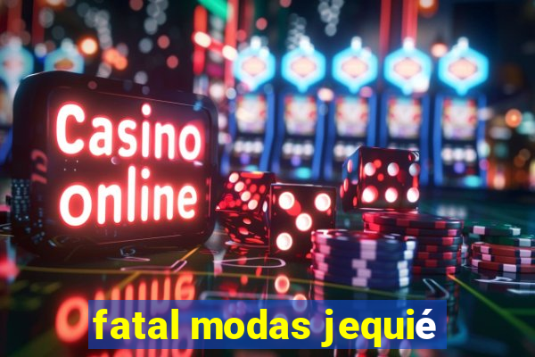 fatal modas jequié