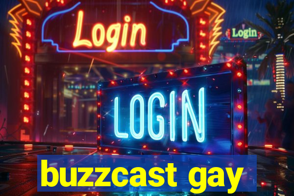 buzzcast gay