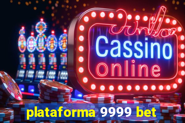 plataforma 9999 bet
