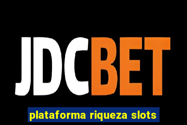 plataforma riqueza slots