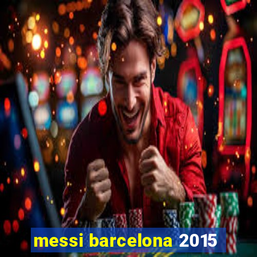 messi barcelona 2015