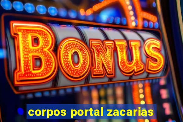 corpos portal zacarias