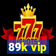 89k vip