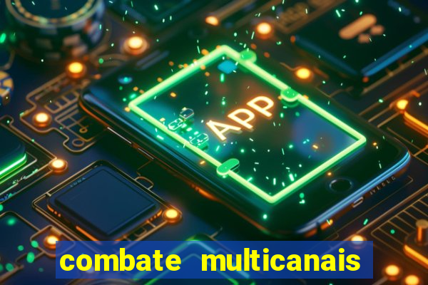 combate multicanais ao vivo