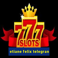 etiane felix telegran