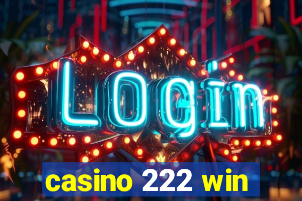 casino 222 win