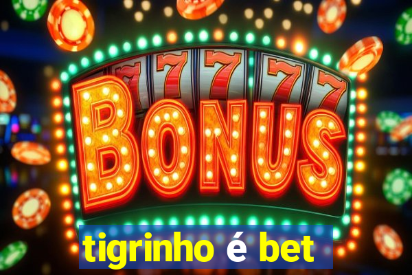 tigrinho é bet