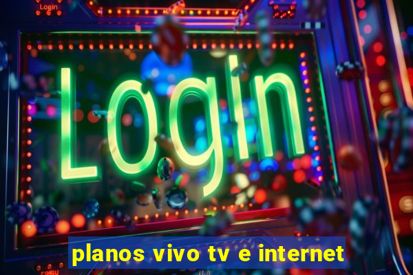planos vivo tv e internet