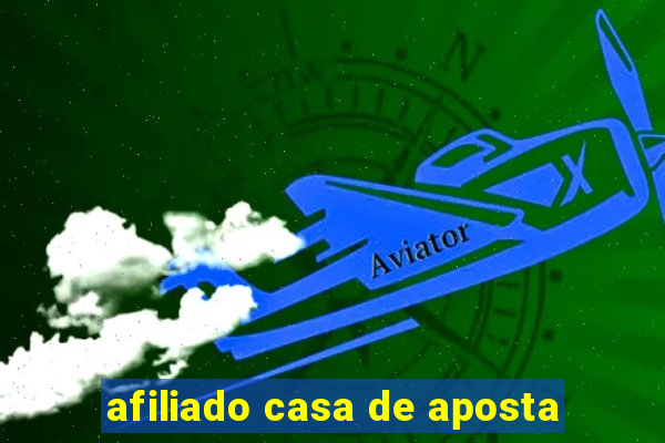 afiliado casa de aposta