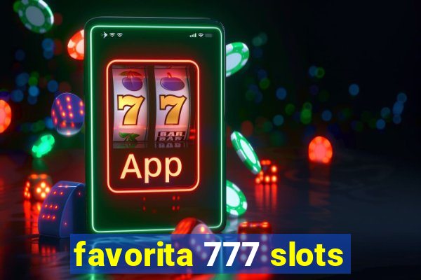 favorita 777 slots