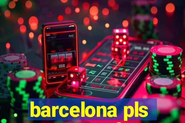barcelona pls