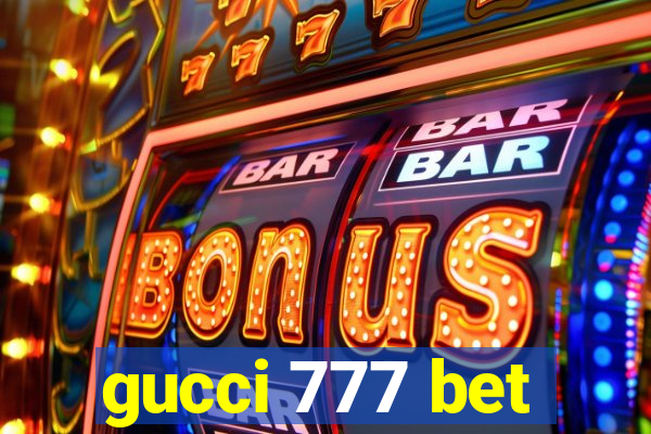 gucci 777 bet