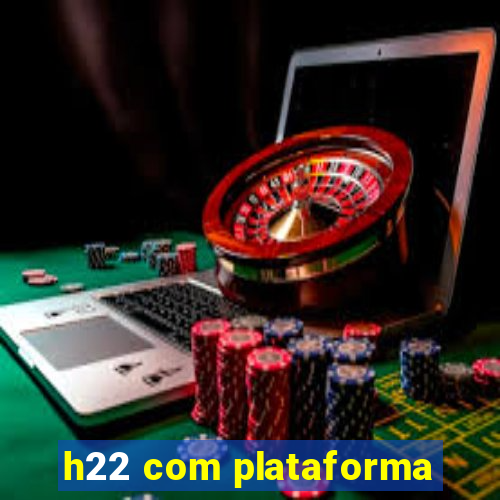 h22 com plataforma