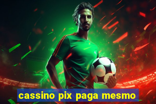 cassino pix paga mesmo