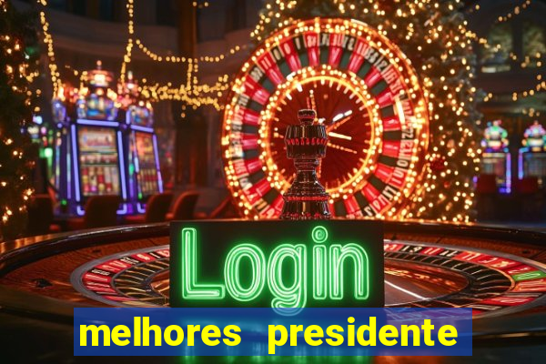 melhores presidente do brasil