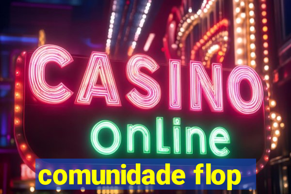 comunidade flop
