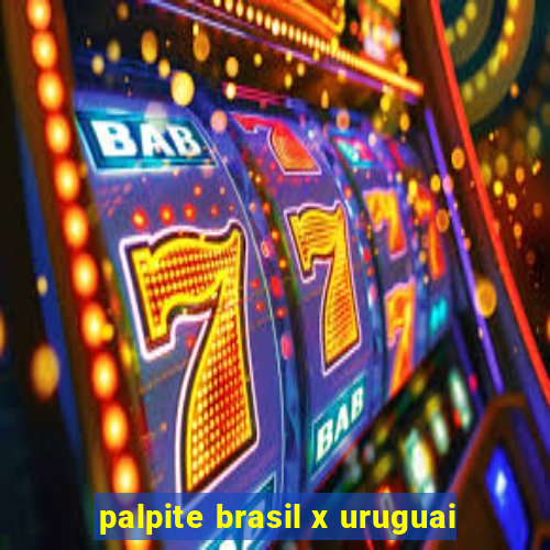 palpite brasil x uruguai