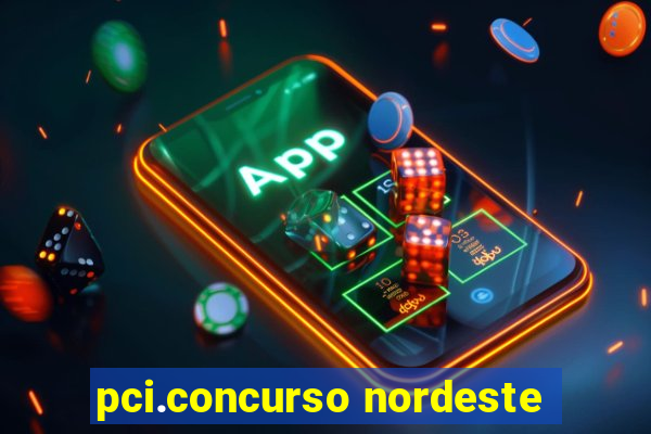 pci.concurso nordeste