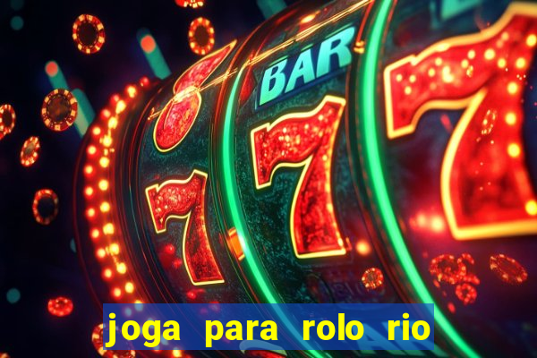 joga para rolo rio das pedras