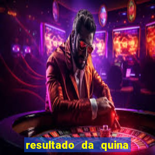 resultado da quina de hoge