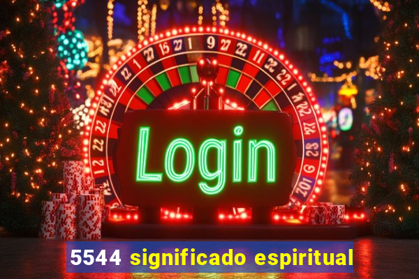 5544 significado espiritual