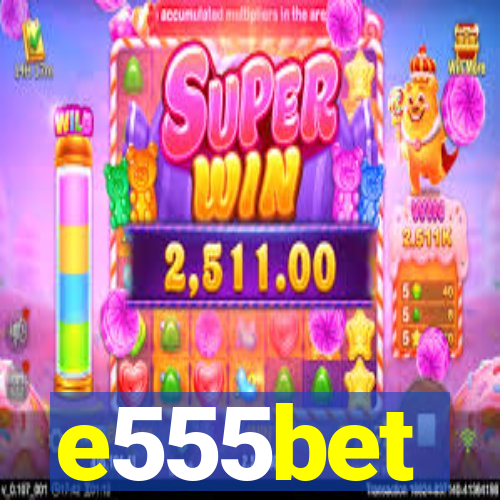 e555bet