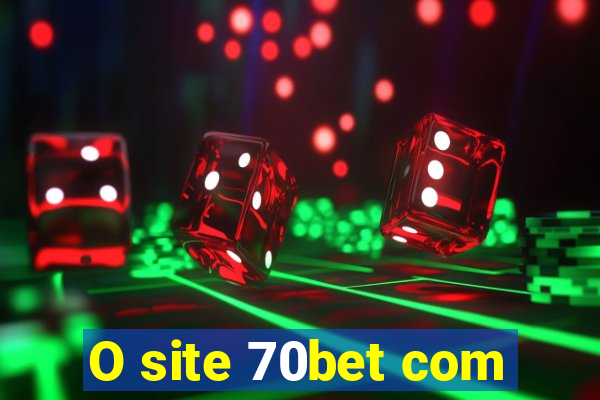 O site 70bet com