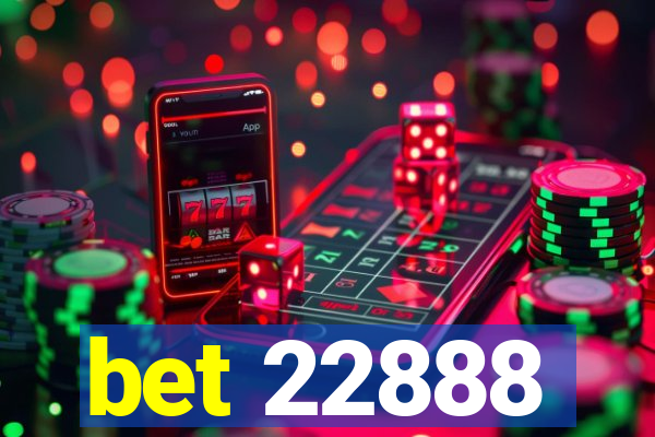 bet 22888