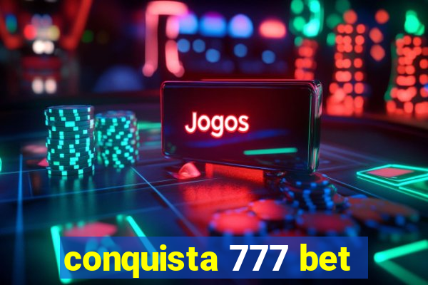 conquista 777 bet