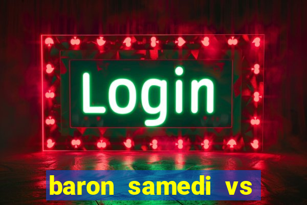 baron samedi vs papa legba