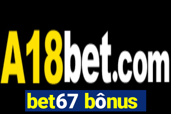 bet67 bônus