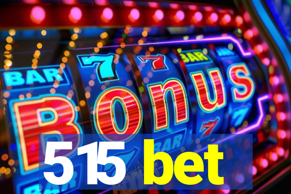 515 bet