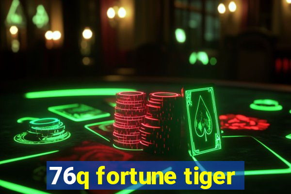 76q fortune tiger