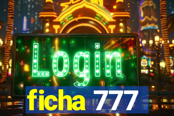 ficha 777