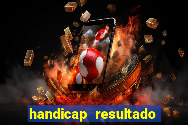 handicap resultado final - 2