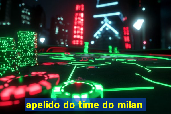 apelido do time do milan