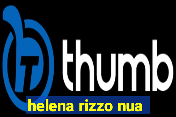 helena rizzo nua