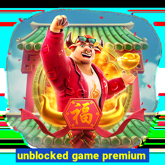 unblocked game premium