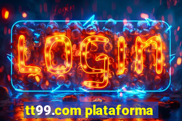 tt99.com plataforma