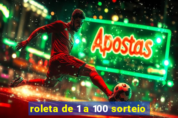 roleta de 1 a 100 sorteio