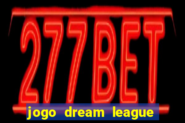 jogo dream league soccer 2016