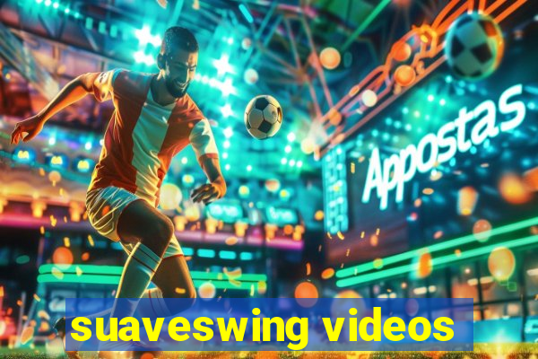 suaveswing videos