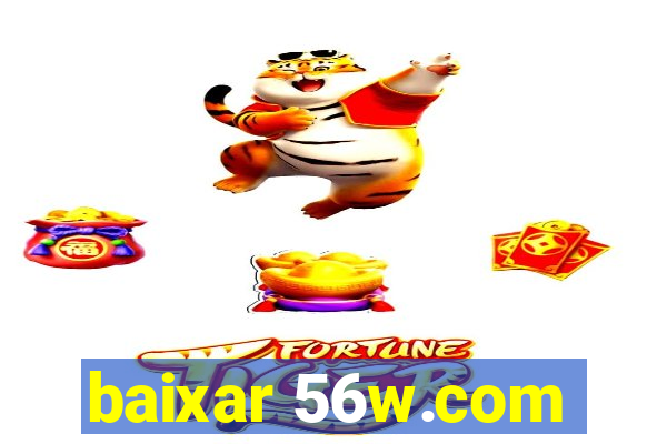 baixar 56w.com