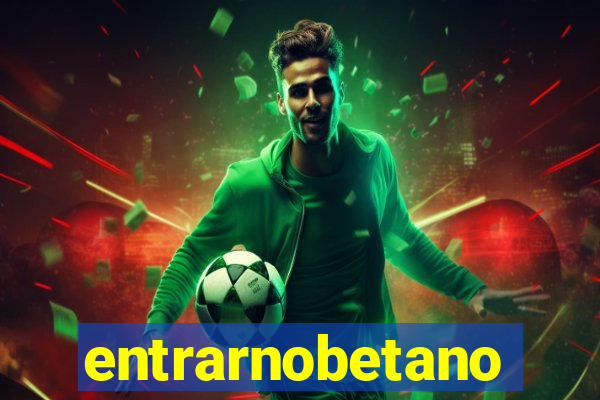 entrarnobetano