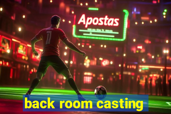 back room casting